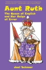 Aunt Ruth: The Queen of English and Her Reign of Error By Joel F. Schnoor Cover Image