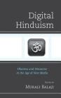 Digital Hinduism: Dharma and Discourse in the Age of New Media (Explorations in Indic Traditions: Theological) Cover Image