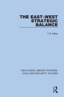 The East-West Strategic Balance By T. B. Millar Cover Image