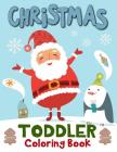 Christmas Toddler Coloring Book: 60 Christmas Coloring Pages for Toddlers, Children, Ages 2-4 and Preschool By K. Imagine Education Cover Image