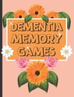 Dementia Memory Games: Try Your Hands At This Set Of Memory Games For Elderly And People Who Suffer With Dementia. By S. N. Publishers Cover Image