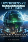 Comprehensive Guide to Ethical Hacking with Kali Linux: Master the art of cybersecurity with hands-on penetration testing techniques Cover Image