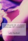 The Death of an Army Officer: My Daddy! By Sally Hardball Cover Image