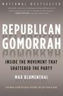 Republican Gomorrah: Inside the Movement that Shattered the Party By Max Blumenthal Cover Image
