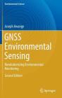 Gnss Environmental Sensing: Revolutionizing Environmental Monitoring By Joseph Awange Cover Image
