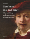 Rembrandt in a Red Beret: The Vanishings and Reappearances of a Self-Portrait By Gary Schwartz Cover Image