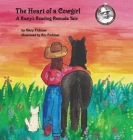 The Heart of a Cowgirl By Mary Fichtner, Roslan Fichtner (Illustrator) Cover Image
