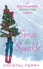 Spirits & Sparkle: A Big Mountain Christmas Carol By Crystal Ferry Cover Image