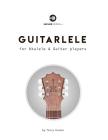 Guitarlele for Ukulele and Guitar Players By Terry Carter Cover Image