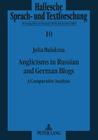 Anglicisms in Russian and German Blogs: A Comparative Analysis (Hallesche Sprach- Und Textforschung. Language and Text Studi #10) By Alexander Brock (Editor), Julia Balakina Cover Image