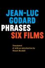 Phrases: Six Films By Jean-Luc Godard, Stuart Kendall (Introduction by), Stuart Kendall (Translator) Cover Image