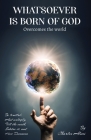 WHATSOEVER IS BORN OF GOD overcomes the world Cover Image