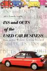 Ins and Outs of the Used Car Business: How to Buy Without Getting Screwed By Esquire Jeff a. Connelly Cover Image
