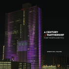 A Century of Partnership: Fort Worth and TCU By Dr. Mary Volcansek (Editor) Cover Image