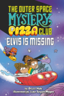 Elvis Is Missing #1 (The Outer Space Mystery Pizza Club #1) Cover Image