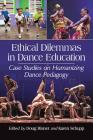 Ethical Dilemmas in Dance Education: Case Studies on Humanizing Dance Pedagogy Cover Image