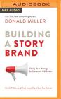 Building a Storybrand: Clarify Your Message So Customers Will Listen By Donald Miller, Donald Miller (Read by) Cover Image