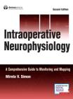 Intraoperative Neurophysiology: A Comprehensive Guide to Monitoring and Mapping By Mirela V. Simon (Editor) Cover Image