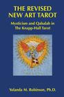 The Revised New Art Tarot: Mysticism and Qabalah in the Knapp - Hall Tarot By Yolanda M. Robinson Cover Image