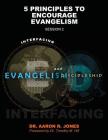 Interfacing Evangelism and Discipleship Session 2: 5 Principles to Encourage Evangelism By Aaron R. Jones Cover Image