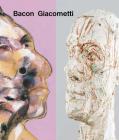 Bacon / Giacometti By Francis Bacon (Artist), Alberto Giacometti (Artist), Catherine Grenier (Editor) Cover Image