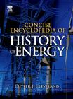 Concise Encyclopedia of the History of Energy By Cutler J. Cleveland (Editor) Cover Image