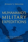 Muhammad's Military Expeditions: A Critical Reading in Original Muslim Sources Cover Image