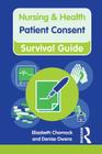 Patient Consent (Nursing and Health Survival Guides) By Elizabeth Charnock, Denise Owens Cover Image