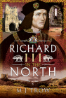 Richard III in the North By M. J. Trow Cover Image