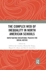 The Complex Web of Inequality in North American Schools: Investigating Educational Policies for Social Justice (Routledge Research in Education) By Gilberto Q. Conchas (Editor), Briana M. Hinga (Editor), Miguel N. Abad (Editor) Cover Image