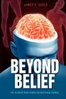 Beyond Belief: The Ultimate Mind Power Instructional Manual By James F. Coyle Cover Image