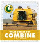 What Does It Do? Combine (Community Connections: What Does It Do?) By Mark Friedman Cover Image