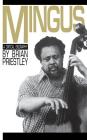 Mingus: A Critical Biography By Brian Priestley Cover Image