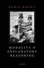 Modality and Explanatory Reasoning By Boris Kment Cover Image