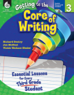 Getting to the Core of Writing: Essential Lessons for Every Third Grade Student By Richard Gentry, Jan McNeel, Vickie Wallace-Nesler Cover Image