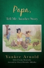 Papa, Tell Me Another Story By Yankee Arnold, Jay Kominsky (Editor), Detwiler Cheryl Mihalka (Illustrator) Cover Image