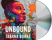 Unbound: My Story of Liberation and the Birth of the Me Too Movement By Tarana Burke, Tarana Burke (Read by) Cover Image