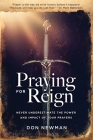 Praying For Reign: Never Underestimate The Power And Impact Of Your Prayers Cover Image