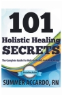 101 Holistic Healing Secrets By Summer Accardo Cover Image