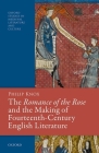 The Romance of the Rose and the Making of Fourteenth-Century English Literature By Philip Knox Cover Image