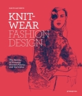 Knitwear Fashion Design: The Secrets of Drawing Knitted Fabrics and Garments By Maite Lafuente, Charo Mora Solanilla (Foreword by) Cover Image