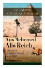 Aus Mehemed Alis Reich: Ägypten und der Sudan um 1840 By Hermann Von Pückler-Muskau Cover Image
