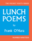 Lunch Poems (City Lights Pocket Poets #19) By Frank O'Hara, John Ashbery (Foreword by) Cover Image