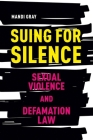 Suing for Silence: Sexual Violence and Defamation Law (Law and Society) By Mandi Gray Cover Image