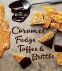 Caramel, Fudge, Toffee & Brittle: Secrets of a Confectioner Cover Image