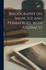Bibliography on Snow, Ice and Permafrost, With Abstracts; 18 Cover Image