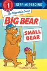 The Berenstain Bears' Big Bear, Small Bear (Step into Reading) By Stan Berenstain, Jan Berenstain Cover Image