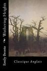 Wuthering Heights: Classique Anglais By Emily Bronte Cover Image