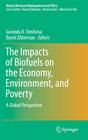 The Impacts of Biofuels on the Economy, Environment, and Poverty: A Global Perspective (Natural Resource Management and Policy #41) By Govinda R. Timilsina (Editor), David Zilberman (Editor) Cover Image