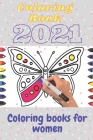 Coloring Book 2021: Coloring books for women: Great stress reliever gift Cover Image